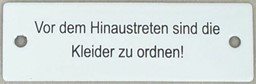 Show details for Plate Vor dem Hinaustreten sind die Kleider zu ordnen! Picture of Plate Vor dem Hinaustreten sind die Kleider zu ordnen!