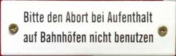 Bild von Bitte den Abort bei Aufenthalt auf Bahnhöfen nicht benutzen