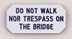 Bild von Do not walk nor trespass on the bridge