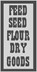 Bild von Schild "Feed Seed Flour Dry Goods"
