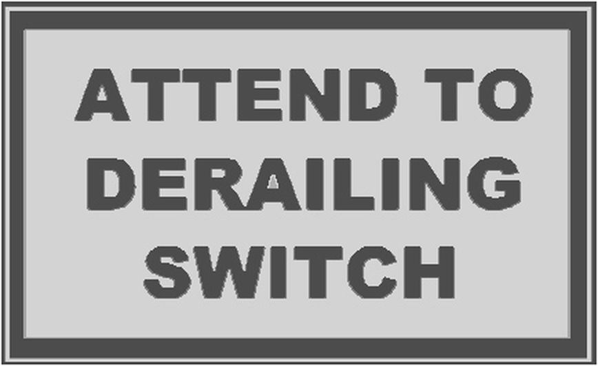 Schild Attend to derailing Switch 13 x 21 mm